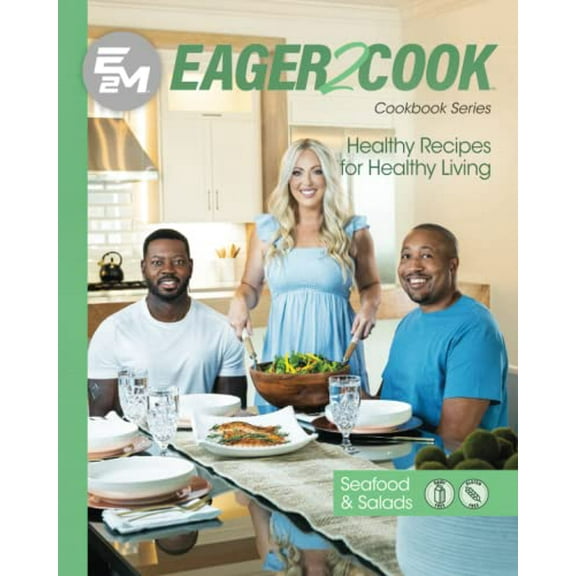 Pre-Owned Eager 2 Cook: Healthy Recipes for Healthy Living: Seafood & Salads (Paperback) 1953555446 9781953555441