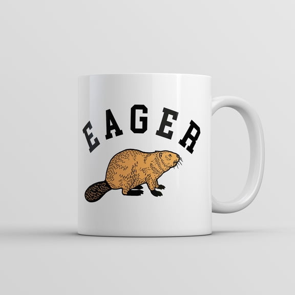 Eager Beaver Mug Funny Sarcastic Graphic Novelty Coffee Cup