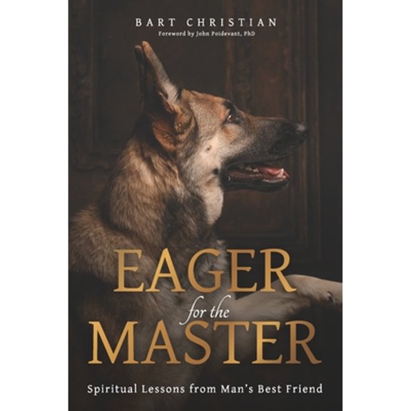 Pre-Owned Eager for the Master: Spiritual Lessons from Man's Best Friend (Paperback) 1952654521 9781952654527