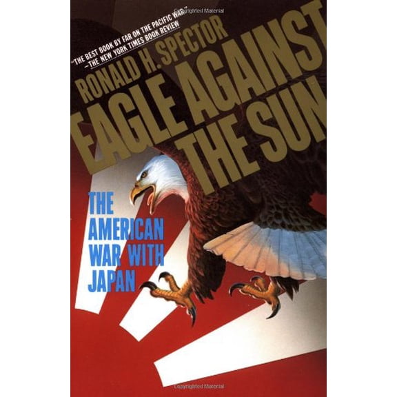 Pre-Owned Eagle Against the Sun: The American War with Japan (Paperback) 0394741013 9780394741017