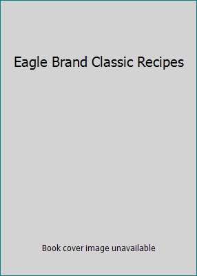 Pre-Owned Eagle Brand Classic Recipes (Paperback) 1412700108 9781412700108