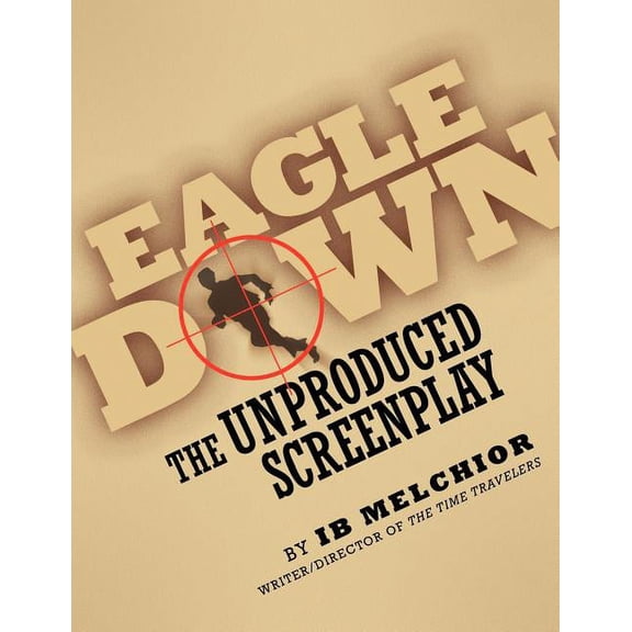 Eagle Down: The Unproduced Screenplay, (Paperback)