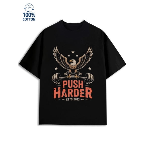Eagle Push Harder men's funny humor 180G 100% Cotton black y2k sixty years old Basic Unisex Shirt Graphic tshirts Vintage Unisex Shirt Cotton tshirts
