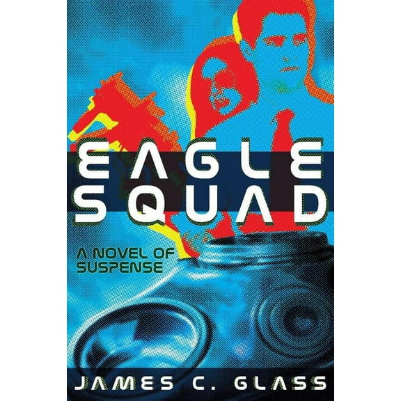 Eagle Squad: A Novel of Suspense, (Paperback)