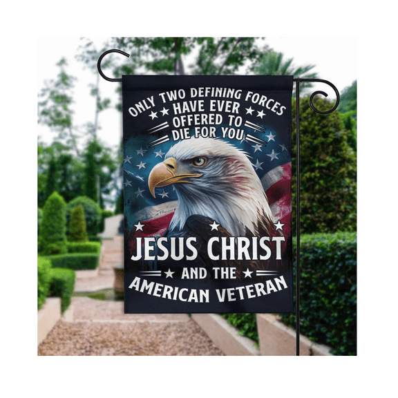 Eagle Veteran Flag, Only Two Defining Forces Have Ever Offered To Die Flag 12x18 POLE NOT INCLUDED Garden Flag