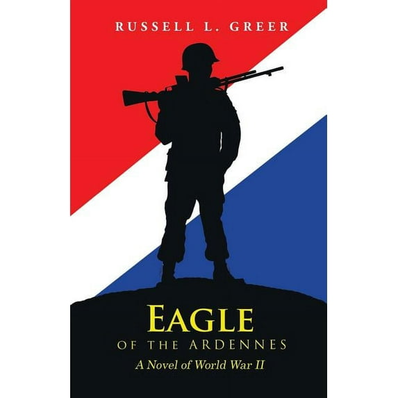 Eagle of the Ardennes: A Novel of World War II (Paperback)