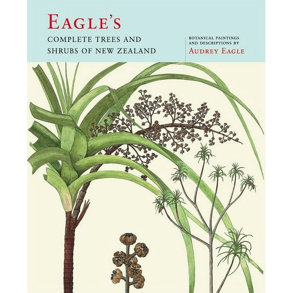 Audrey Eagle Eagle's Complete Trees and Shrubs of New Zealand, (Hardcover)