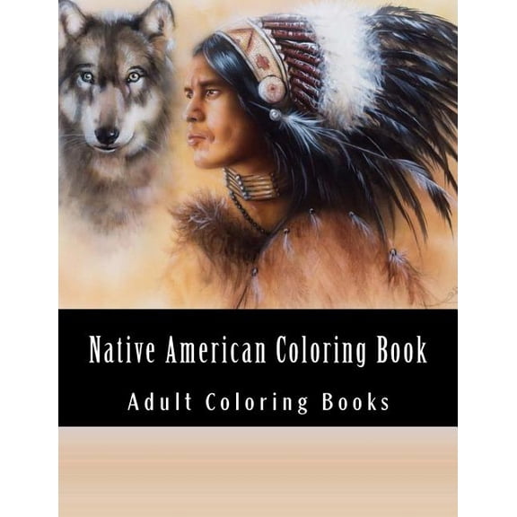 Eagles, Feathers, Native Indian, Native American, Dream Catchers: Native American Coloring Book For Adults: Beautiful One Sided Native American Designs (Paperback)