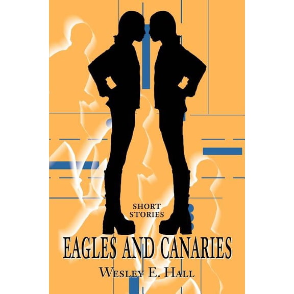 Eagles and Canaries: Short Stories, (Paperback)
