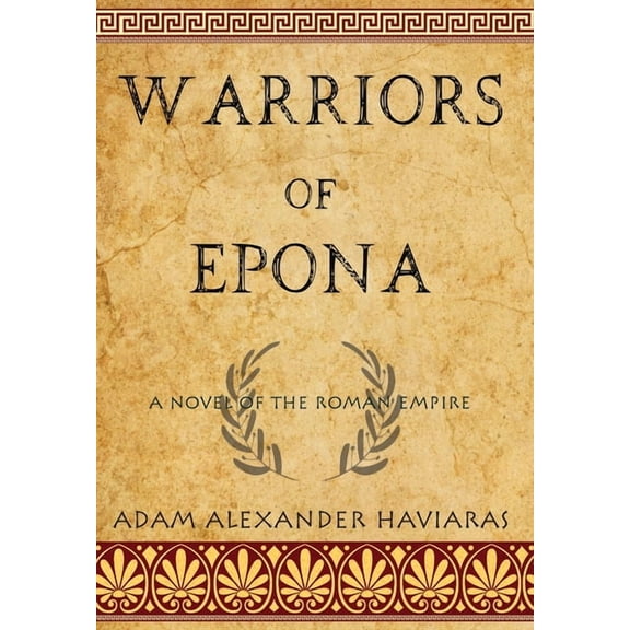 Eagles and Dragons Warriors of Epona: A Novel of the Roman Empire, Book 3, (Hardcover)
