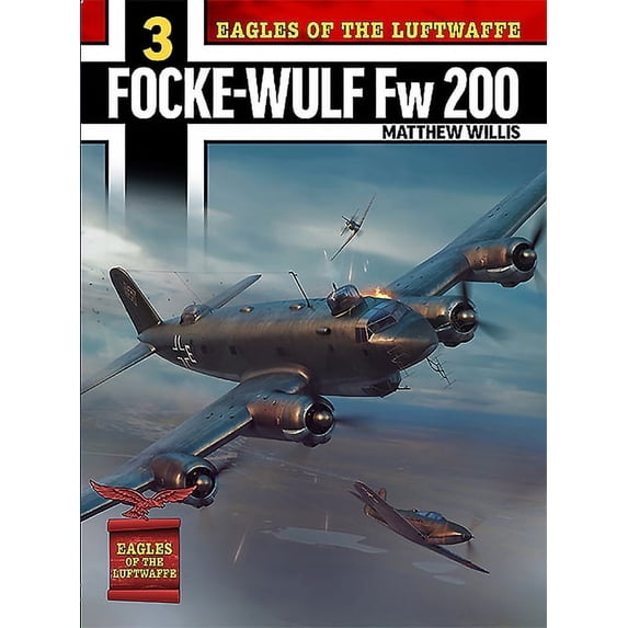 Eagles of the Luftwaffe: Focke-Wulf FW 200 Condor, (Paperback)