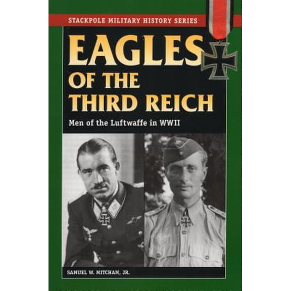 Pre-Owned Eagles of the Third Reich: Men of the Luftwaffe in WWII (Stackpole Military History Series), 9780811734059, 0811734056, Paperback, First Edition edition
