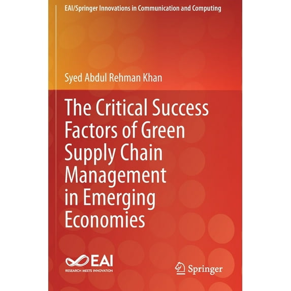 Eai/Springer Innovations in Communicatio The Critical Success Factors of Green Supply Chain Management in Emerging Economies, (Paperback)