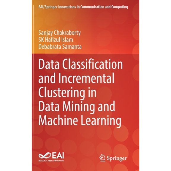 Eai/Springer Innovations in Communicatio Data Classification and Incremental Clustering in Data Mining and Machine Learning, (Hardcover)
