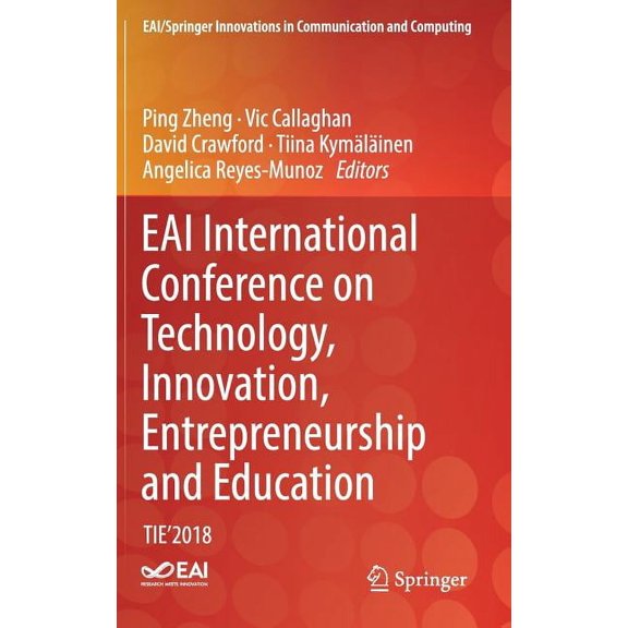 Eai/Springer Innovations in Communicatio Eai International Conference on Technology, Innovation, Entrepreneurship and Education: Tie'2018, (Hardcover)