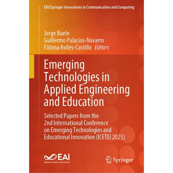 Eai/Springer Innovations in Communicatio Emerging Technologies in Applied Engineering and Education: Selected Papers from the 2nd International Conference on Eme, (Hardcover)