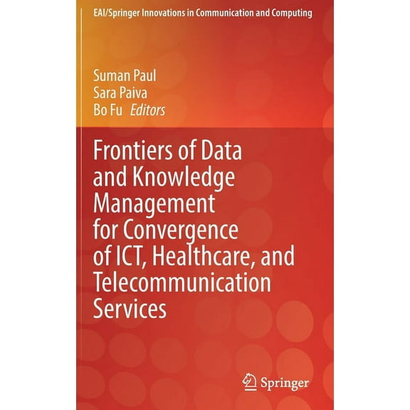 Eai/Springer Innovations in Communicatio Frontiers of Data and Knowledge Management for Convergence of Ict, Healthcare, and Telecommunication Services, (Hardcover)