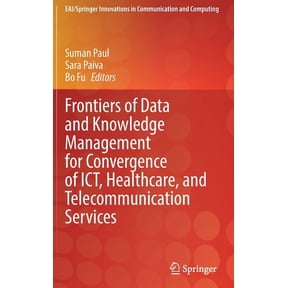 Eai/Springer Innovations in Communicatio Frontiers of Data and Knowledge Management for Convergence of Ict, Healthcare, and Telecommunication Services, (Hardcover)