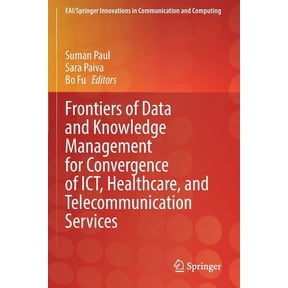 Eai/Springer Innovations in Communicatio Frontiers of Data and Knowledge Management for Convergence of Ict, Healthcare, and Telecommunication Services, (Paperback)