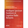 thumbnail image 1 of Eai/Springer Innovations in Communicatio Intelligent Spectrum Handovers in Cognitive Radio Networks, (Paperback), 1 of 1