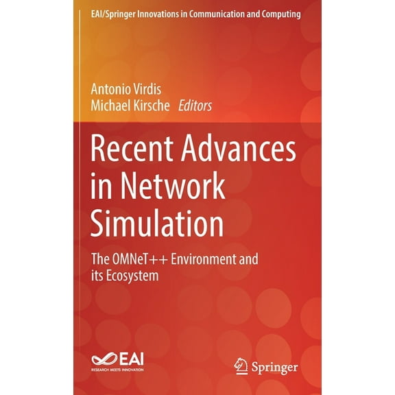 Eai/Springer Innovations in Communicatio Recent Advances in Network Simulation: The Omnet++ Environment and Its Ecosystem, (Hardcover)