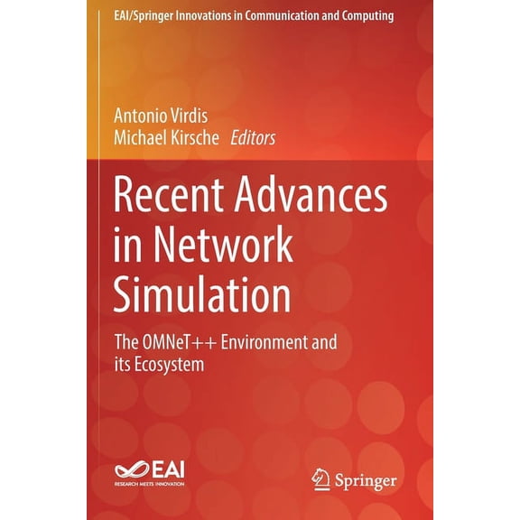 Eai/Springer Innovations in Communicatio Recent Advances in Network Simulation: The Omnet++ Environment and Its Ecosystem, (Paperback)