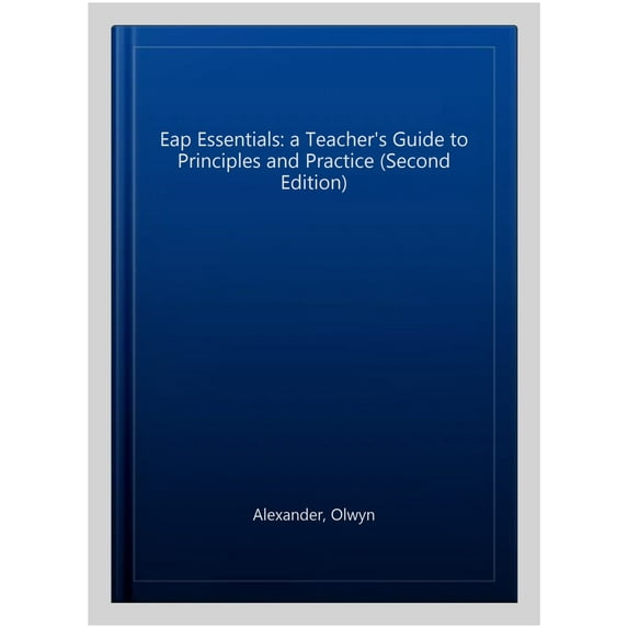 Eap Essentials: A Teacher'S Guide To Principles And Practice (Second Edition)