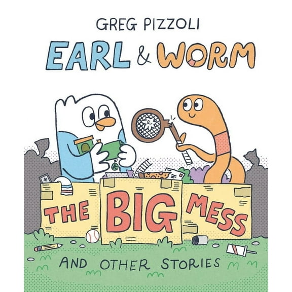 Earl and Worm Earl & Worm #2: The Big Mess and Other Stories, (Hardcover)