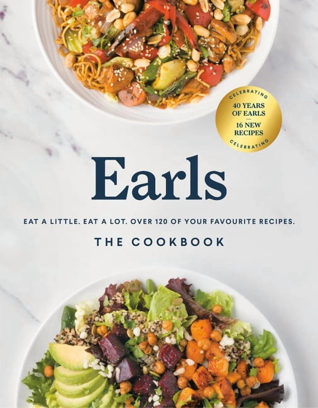 Earls the Cookbook (Anniversary Edition): Eat a Little. Eat a Lot. Over ...