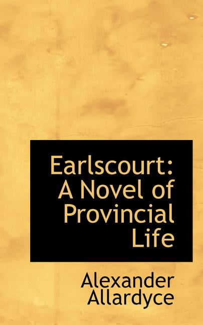 Earlscourt : A Novel of Provincial Life (Paperback)