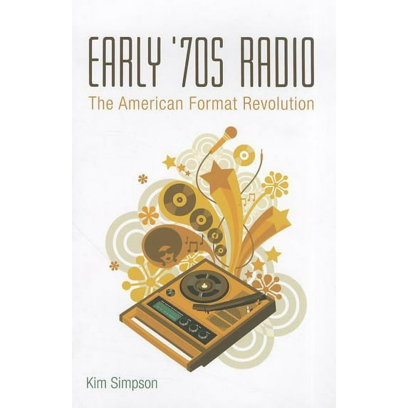 Early '70s Radio: The American Format Revolution, (Paperback)