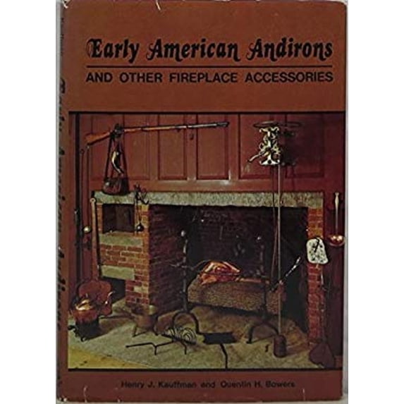 Pre-Owned Early American Andirons and Other Fireplace Accessories, (Hardcover) 0840743238 9780840743237