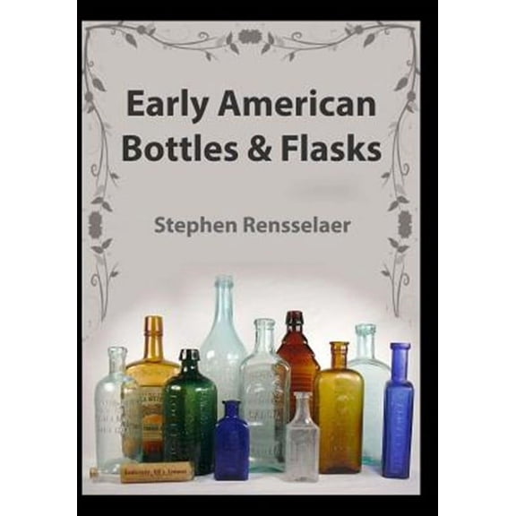 Early American Bottles and Flasks (Paperback)