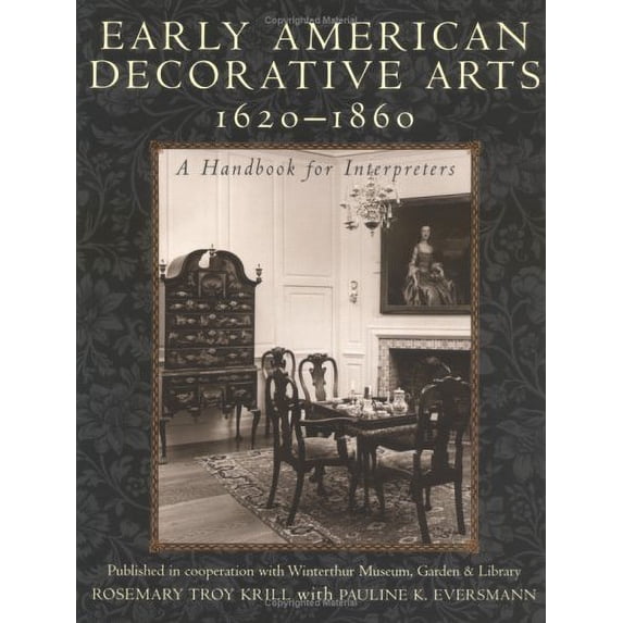 Pre-Owned Early American Decorative Arts, 1620-1860: A Handbook for Interpreters (American Association for State and Local History) Paperback