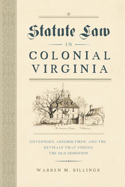 Early American Histories: Statute Law in Colonial Virginia : Governors, Assemblymen, and the Revisals That Forged the Old Dominion (Hardcover) - image 1 of 1