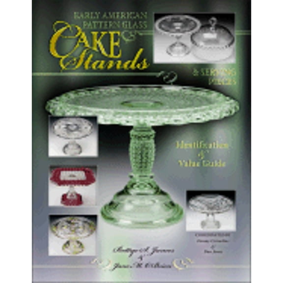 Pre-Owned Early American Pattern Glass Cake Stands & Serving Pieces : Identification & Value Guide (Hardcover)