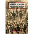 thumbnail image 1 of Early American Places Rebels in Arms: Black Resistance and the Fight for Freedom in the Anglo-Atlantic, (Paperback), 1 of 1