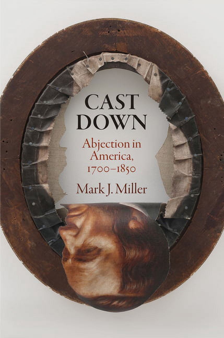 Early American Studies Cast Down: Abjection in America, 1700-1850, (Paperback)