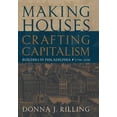 thumbnail image 1 of Early American Studies Making Houses, Crafting Capitalism: Builders in Philadelphia, 1790-1850, (Hardcover), 1 of 1