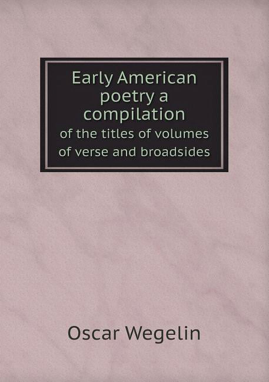 Early American poetry a compilation of the titles of volumes of verse and broadsides (Paperback)