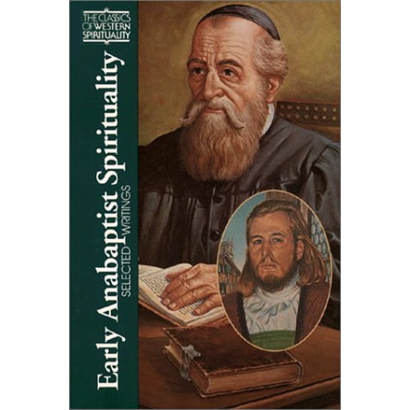 Pre-Owned Early Anabaptist Spirituality: Selected Writings (CLASSICS OF WESTERN SPIRITUALITY) (Hardcover) 0809104660 9780809104666