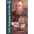 thumbnail image 1 of Pre-Owned Early Anabaptist Spirituality: Selected Writings (Paperback) 0809134756 9780809134755, 1 of 1