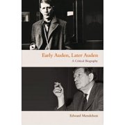 Early Auden, Later Auden A Critical Biography, Paperback