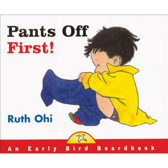 Early Bird Board Book: Pants Off First (Board Book)