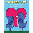 thumbnail image 1 of The Early Bird - Easy Coloring Book for Kids Ages 2-4: Fun Filled Activity Book for Toddlers - Bird Themed Coloring Page, (Paperback), 1 of 1