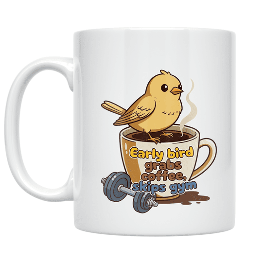 Early Bird Grabs Coffee Skips Gym - Morning Routine Enthusiast - 11 oz Ceramic Coffee Mug