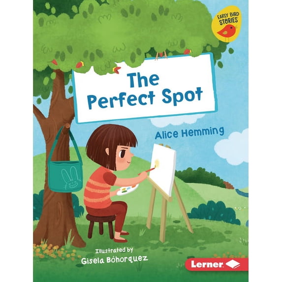 Early Bird Readers -- Yellow (Early Bird Stories (Tm)): The Perfect Spot (Hardcover)