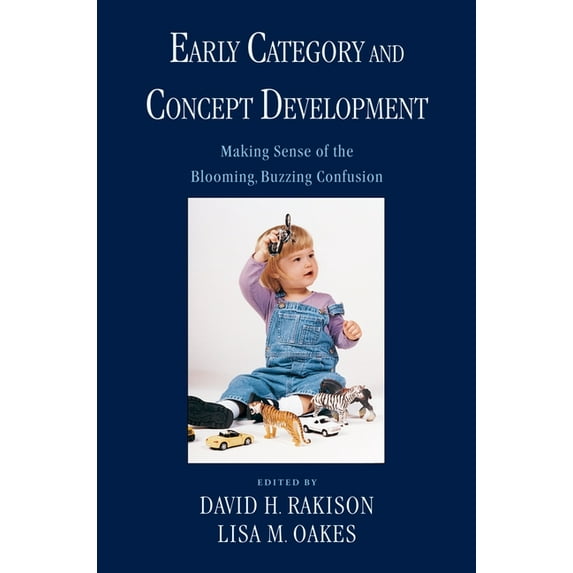 Early Category and Concept Development: Making Sense of the Blooming, Buzzing Confusion, (Paperback)