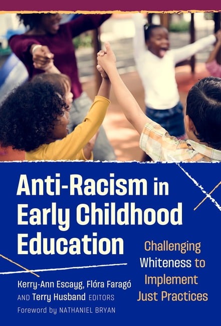 Early Childhood Education Anti-Racism in Early Childhood Education: Challenging Whiteness to Implement Just Practices, (Paperback)