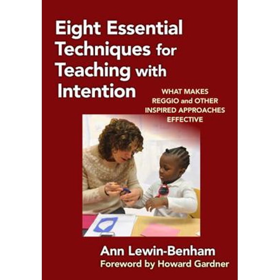 Pre-Owned Eight Essential Techniques for Teaching with Intention: What Makes Reggio and Other Inspired Approaches Effective (Paperback) 0807756571 9780807756577